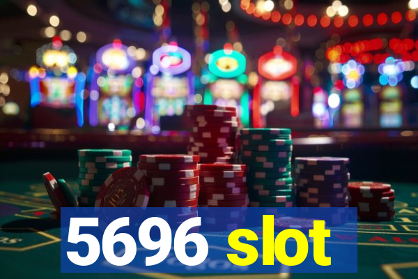 5696 slot